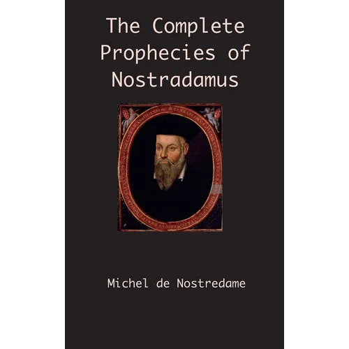 The Complete Prophecies of Nostradamus - Hardcover