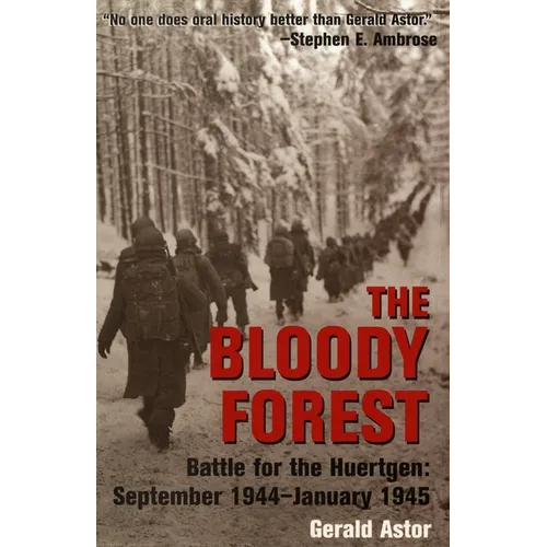 The Bloody Forest: Battle for the Huertgen: September 1944-January 1945 - Paperback
