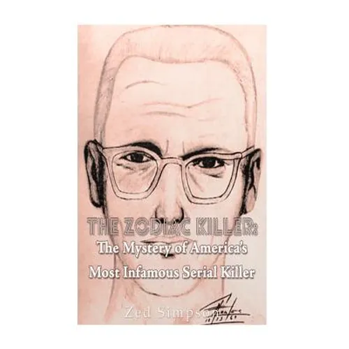 The Zodiac Killer: The Mystery of America's Most Infamous Serial Killer - Paperback