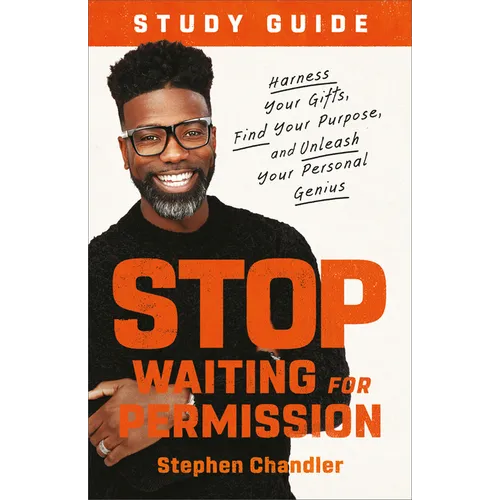 Stop Waiting for Permission Study Guide: Harness Your Gifts, Find Your Purpose, and Unleash Your Personal Genius - Paperback