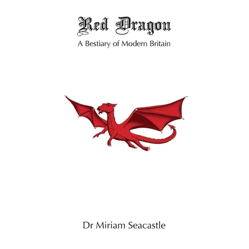 Red Dragon: A Bestiary of Modern Britain - Paperback