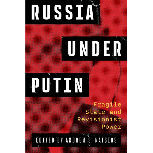 Russia Under Putin: Fragile State and Revisionist Power - Paperback