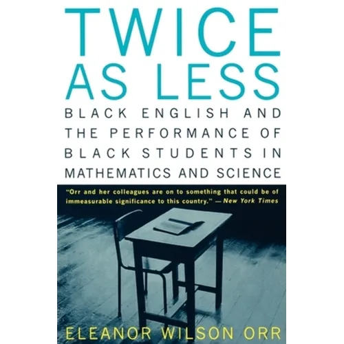 Twice as Less: Black English and the Performance of Black Students in Mathematics and Science - Paperback