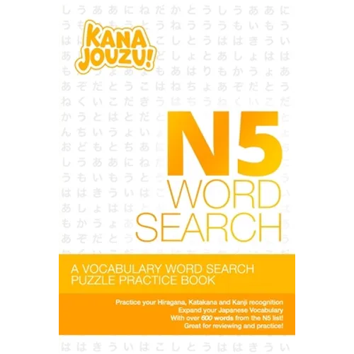 Kana Jouzu N5 Word Search: Over 600 Words Hiragana Katakana Practice Vocabulary Puzzle for Beginner Japanese Learners - Paperback
