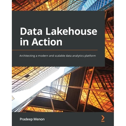 Data Lakehouse in Action: Architecting a modern and scalable data analytics platform - Paperback