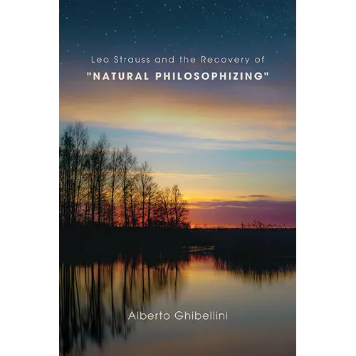 Leo Strauss and the Recovery of "Natural Philosophizing" - Hardcover