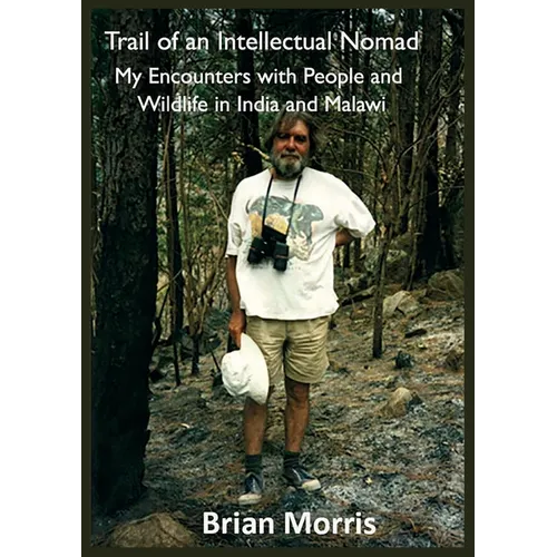 Trail of an Intellectual Nomad: My Encounters with People and Wildlife in India and Malawi - Paperback