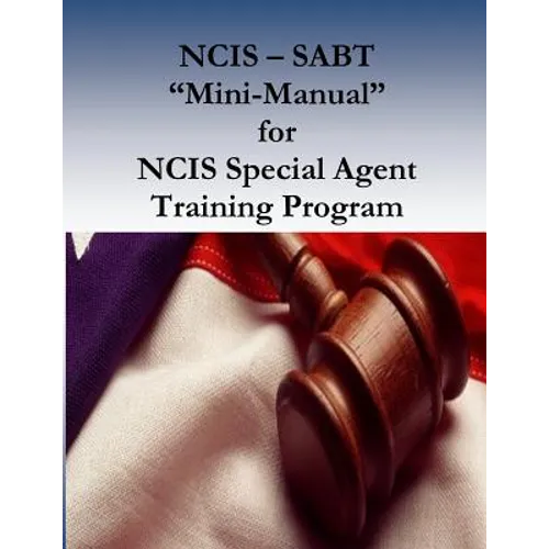 NCIS - SABT "Mini-Manual" for NCIS Special Agent Training Program - Paperback