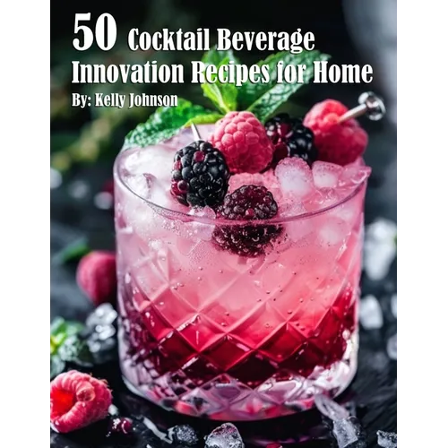 50 Cocktail Beverage Innovation Recipes for Home - Paperback