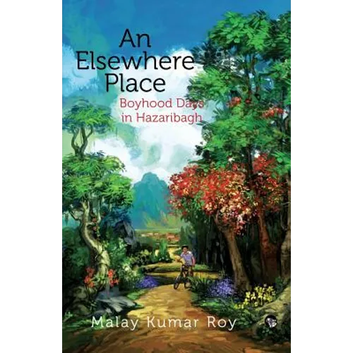 An Elsewhere Place: Boyhood Days in Hazaribagh - Paperback