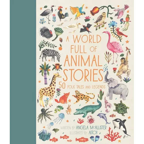 A World Full of Animal Stories: 50 Folk Tales and Legends - Hardcover