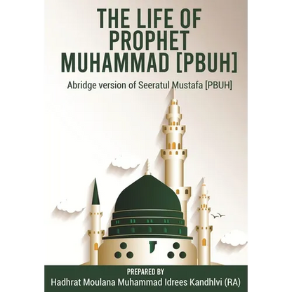 The Life of Prophet Muhammad [PBUH]: Abridge version of Seeratul Mustafa [PBUH] - Paperback