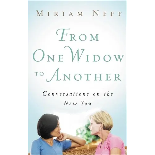 From One Widow to Another: Conversations on the New You - Paperback