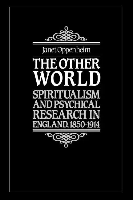 The Other World: Spiritualism and Psychical Research in England, 1850 1914 - Paperback