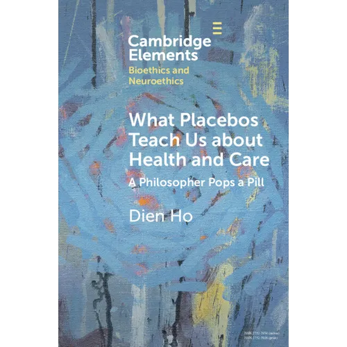 What Placebos Teach Us about Health and Care - Paperback