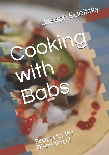 Cooking with Babs: Recipes for the Discerning LT - Paperback