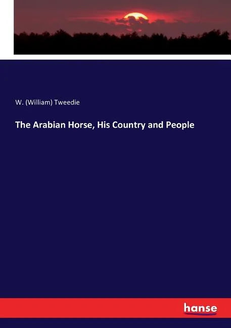 The Arabian Horse, His Country and People - Paperback