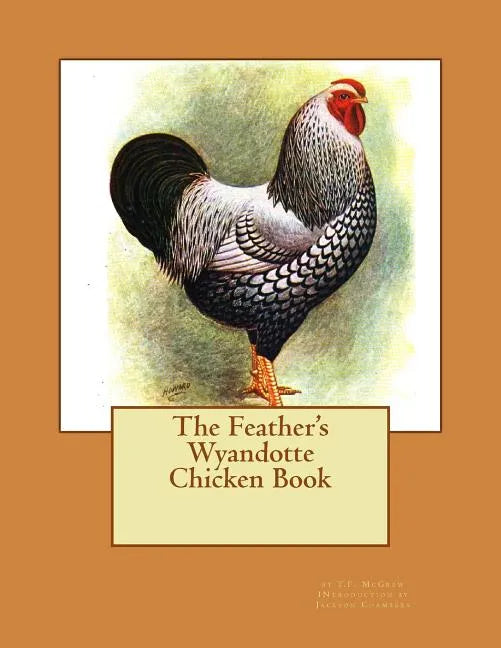 The Feather's Wyandotte Chicken Book: Chicken Breeds Book 21 - Paperback