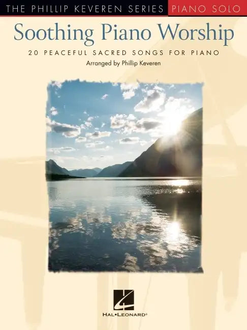 Soothing Piano Worship: 20 Peaceful Sacred Songs for Piano - Phillip Keveren Series - Paperback