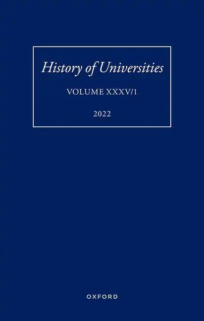 History of Universities: Volume XXXV / 1: The Unloved Century: Georgian Oxford Reassessed - Hardcover