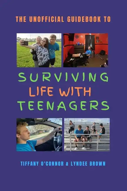 The Unofficial Guidebook to Surviving Life With Teenagers - Paperback