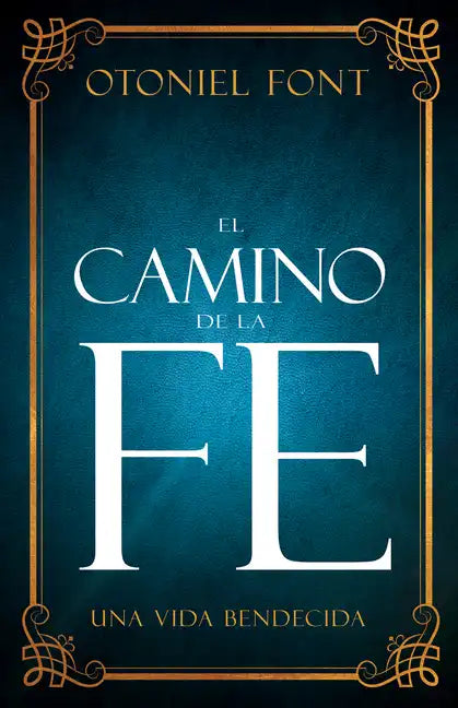 El Camino de la Fe: Una Vida Bendecida (Spanish Language Edition, the Journey of Faith (Spanish)) - Paperback