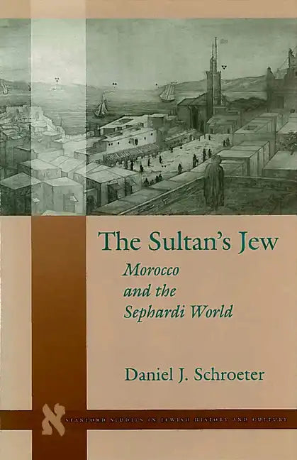 The Sultanas Jew: Morocco and the Sephardi World - Hardcover