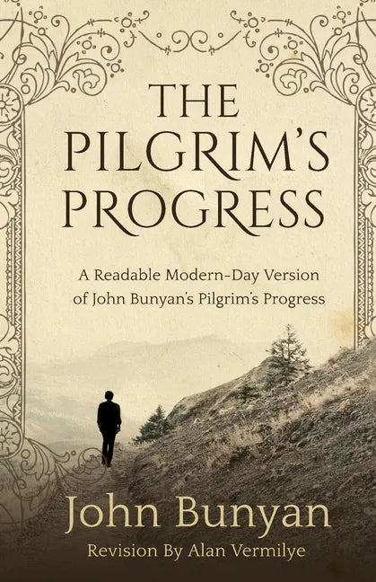 The Pilgrim's Progress: A Readable Modern-Day Version of John Bunyan's Pilgrim's Progress (Revised and easy-to-read) - Paperback