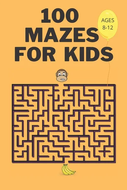100 Mazes For Kids Ages 8-12: Fun Maze Activity Workbook for Children- 100 Medium Difficulty Mazes for Kids 8-12 year olds- Maze Books for Kids with - Paperback