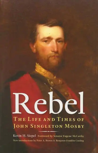 Rebel: The Life and Times of John Singleton Mosby - Paperback