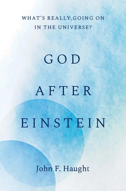 God After Einstein: What's Really Going on in the Universe? - Hardcover