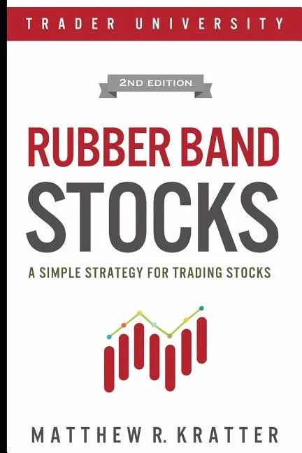 Rubber Band Stocks: A Simple Strategy for Trading Stocks - Paperback