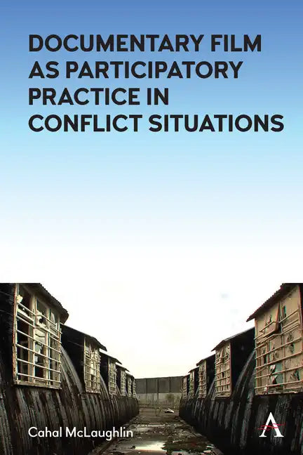 Challenging the Narrative: Documentary Film as Participatory Practice in Conflict Situations - Paperback