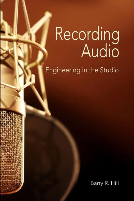 Recording Audio: Engineering in the Studio - Paperback