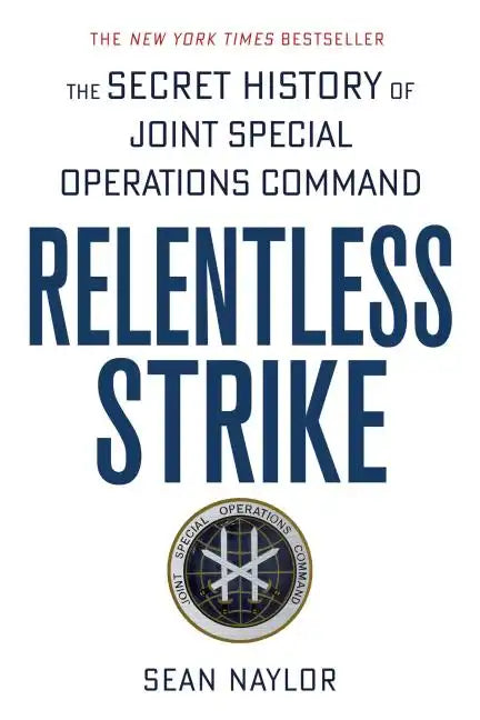 Relentless Strike: The Secret History of Joint Special Operations Command - Paperback