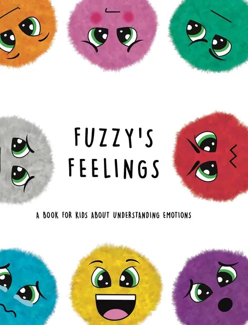 Fuzzy's Feelings: A Book for Kids About Understanding Emotions - Hardcover