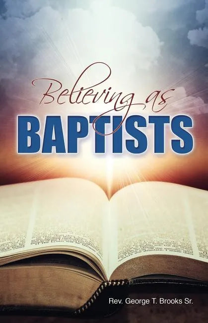 Believing as Baptists - Paperback