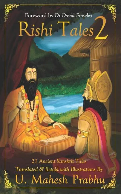 Rishi Tales 2: 21 Ancient Sanskrit Tales Translated and Retold with Illustrations by U Mahesh Prabhu - Paperback
