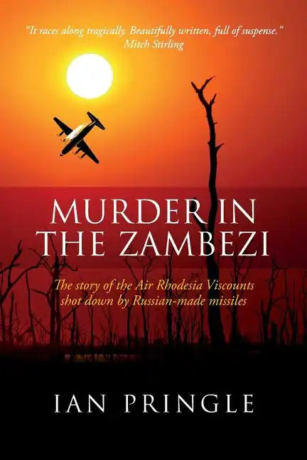 Murder in the Zambezi: The Story of the Air Rhodesia Viscounts Shot Down by Russian-Made Missiles - Paperback