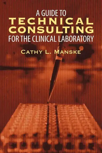 A Guide to Technical Consulting for the Clinical Laboratory - Paperback