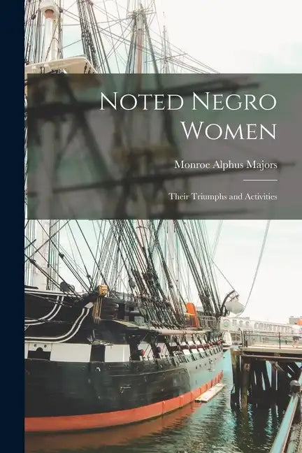 Noted Negro Women: Their Triumphs and Activities - Paperback