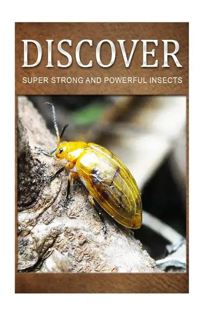 Super Strong and Powerful Insects - Discover: Early reader's wildlife photography book - Paperback
