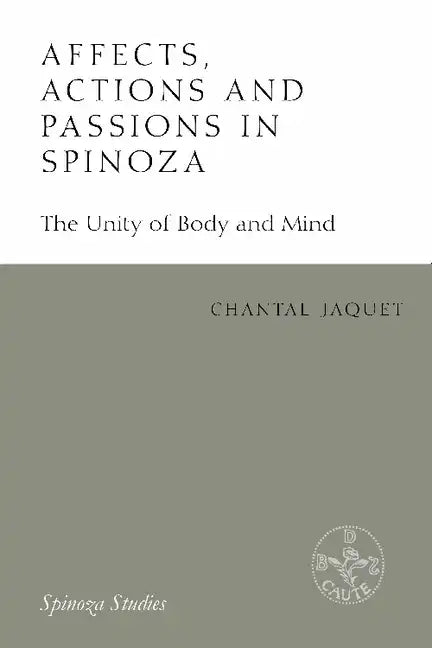 Affects, Actions and Passions in Spinoza: The Unity of Body and Mind - Paperback
