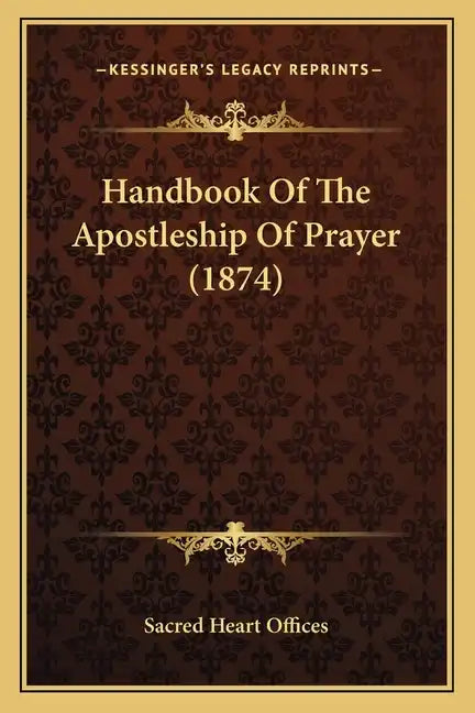 Handbook of the Apostleship of Prayer (1874) - Paperback