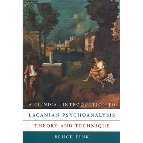A Clinical Introduction to Lacanian Psychoanalysis: Theory and Technique - Paperback
