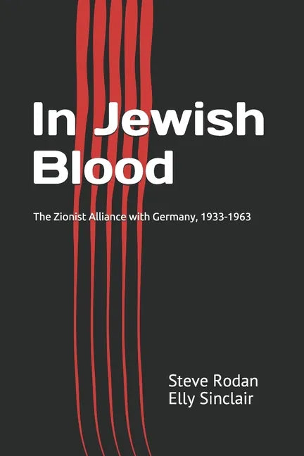 In Jewish Blood: The Zionist Alliance with Germany, 1933-1963 - Paperback