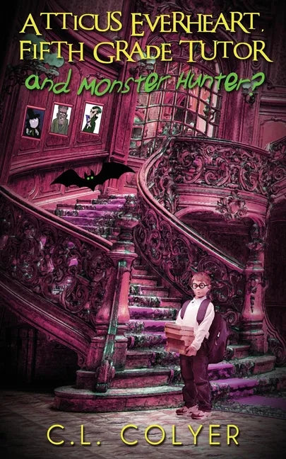 Atticus Everheart, Fifth Grade Tutor and Monster Hunter? - Paperback