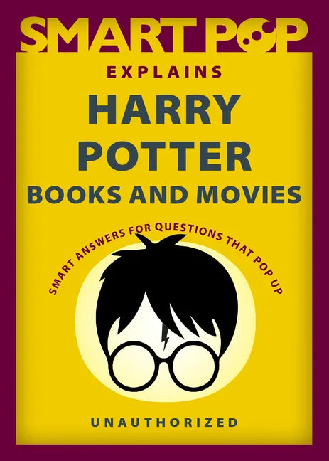 Smart Pop Explains Harry Potter Books and Movies - Paperback