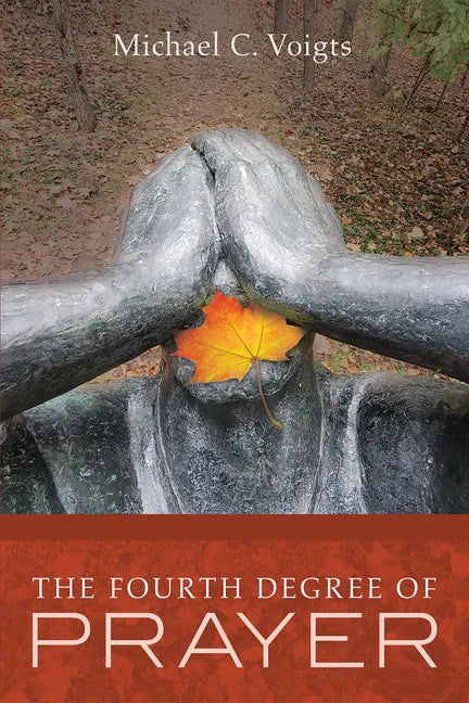 The Fourth Degree of Prayer - Hardcover