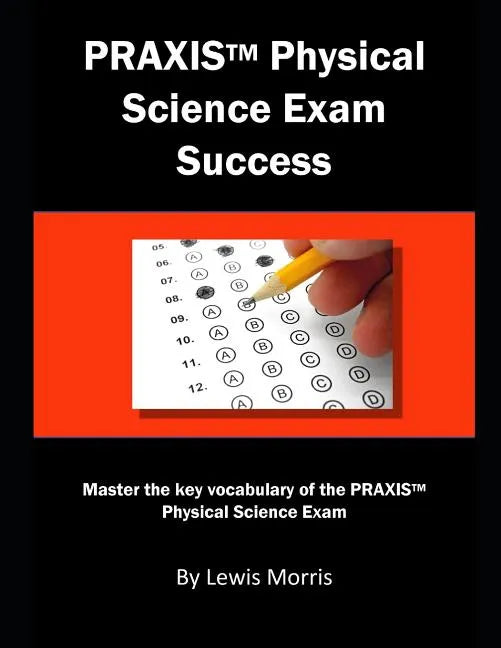 Praxis Physical Science Exam Success: Master the Key Vocabulary of the Praxis Physical Science Exam - Paperback